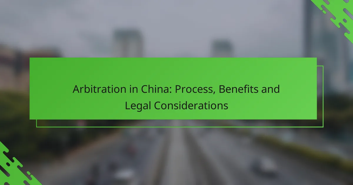 Arbitration in China: Process, Benefits and Legal Considerations