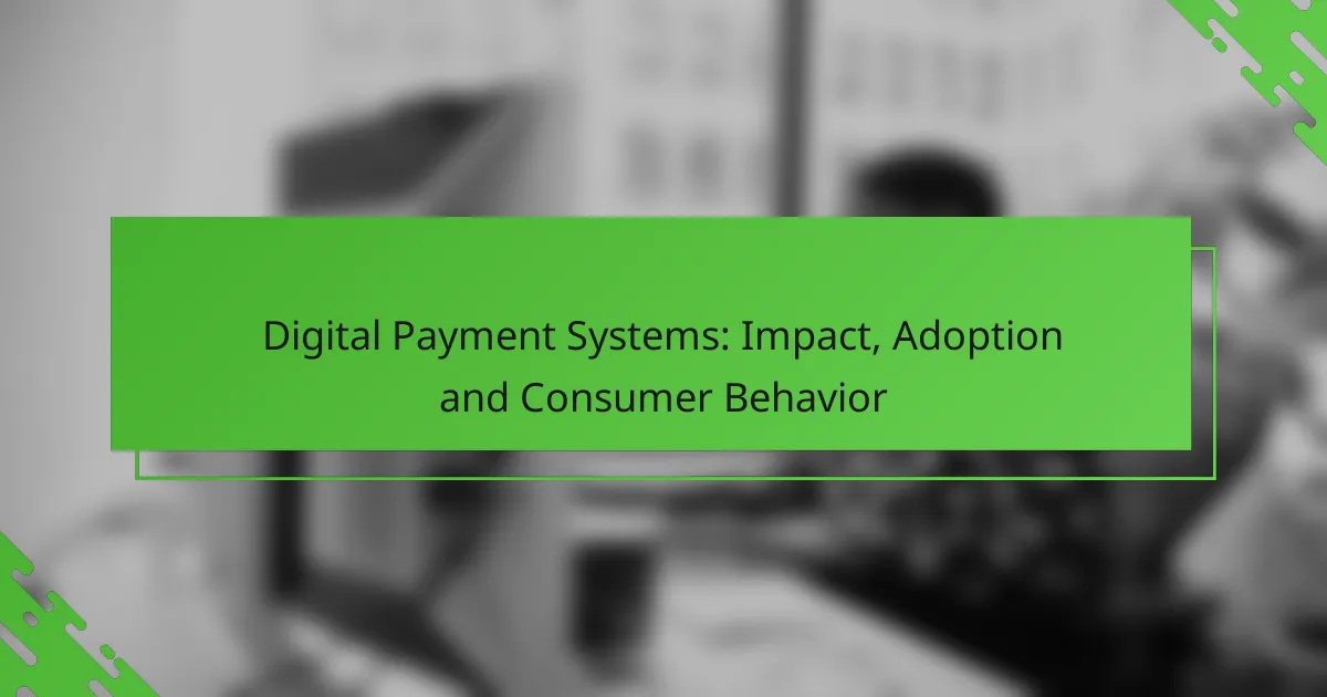 Digital Payment Systems: Impact, Adoption and Consumer Behavior
