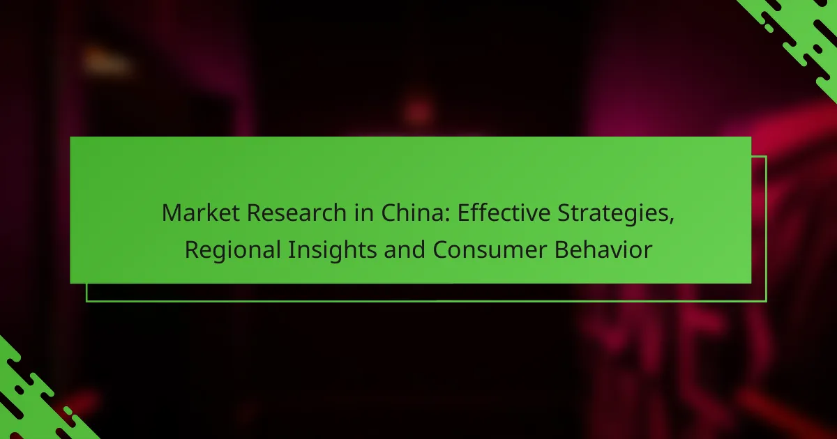 Market Research in China: Effective Strategies, Regional Insights and Consumer Behavior