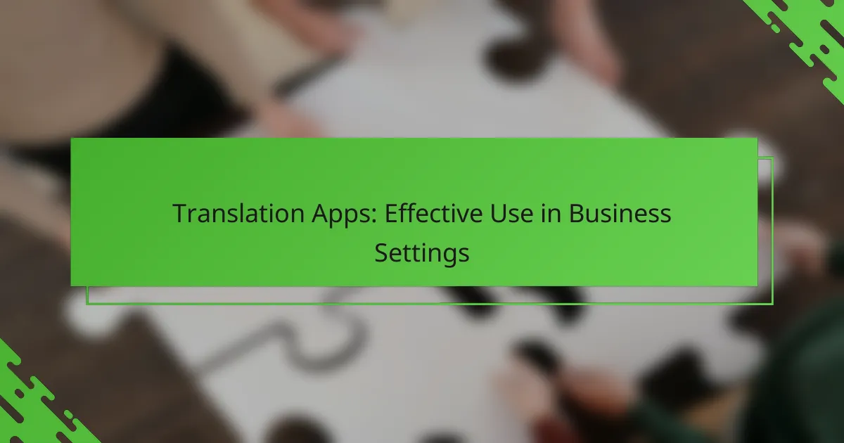 Translation Apps: Effective Use in Business Settings