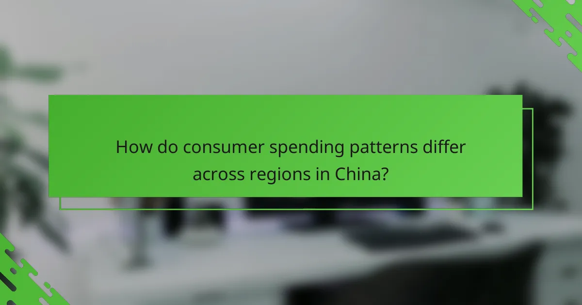 How do consumer spending patterns differ across regions in China?