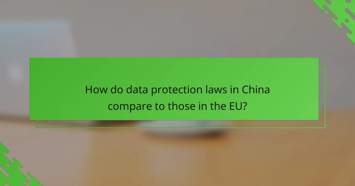 How do data protection laws in China compare to those in the EU?