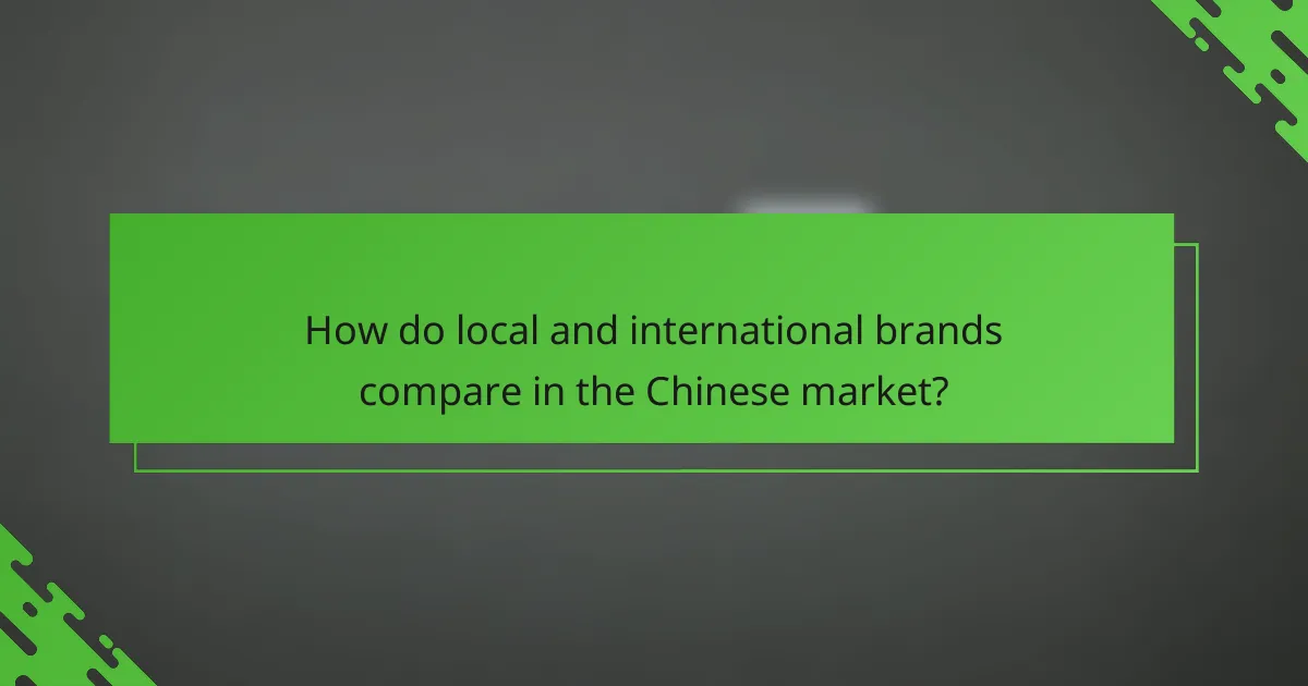 How do local and international brands compare in the Chinese market?