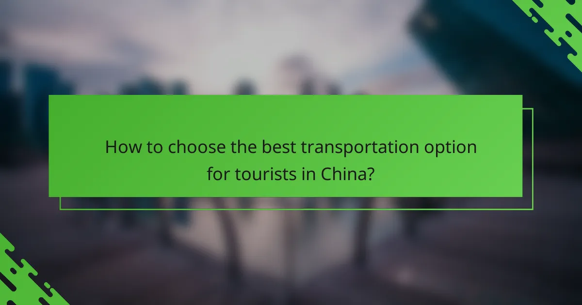 How to choose the best transportation option for tourists in China?