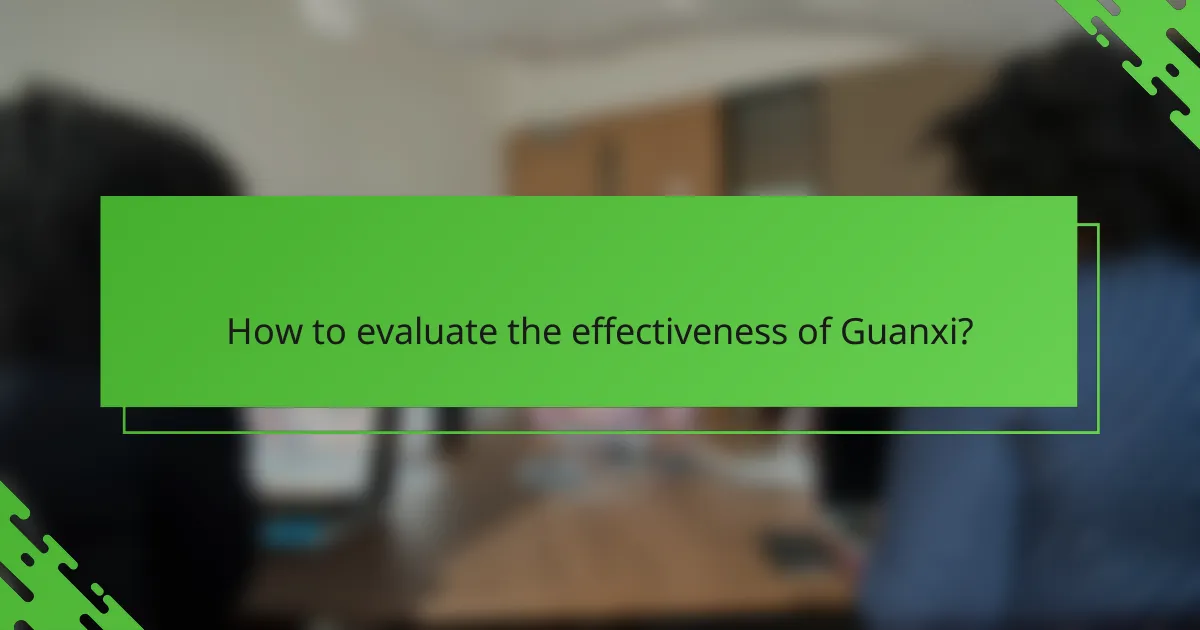 How to evaluate the effectiveness of Guanxi?