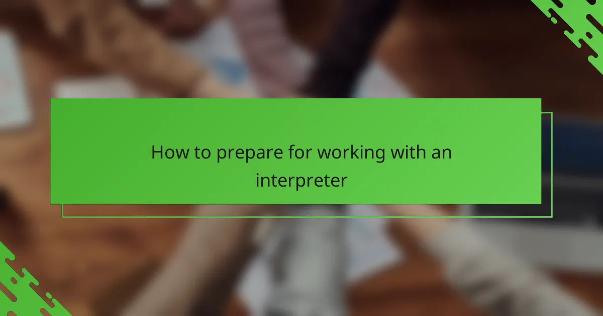 How to prepare for working with an interpreter