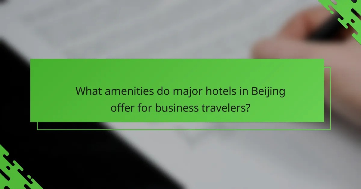 What amenities do major hotels in Beijing offer for business travelers?