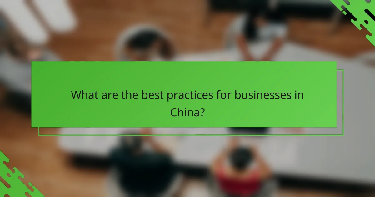 What are the best practices for businesses in China?