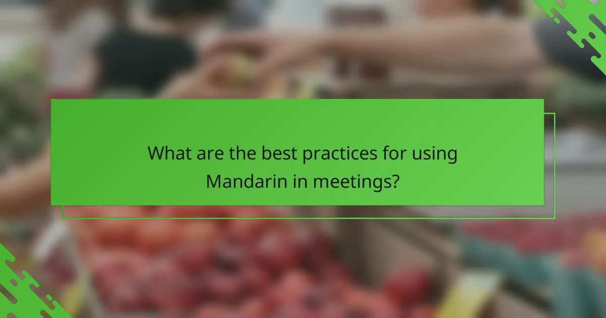 What are the best practices for using Mandarin in meetings?