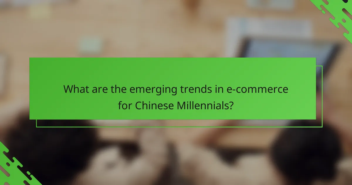 What are the emerging trends in e-commerce for Chinese Millennials?