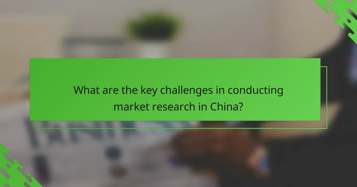 What are the key challenges in conducting market research in China?
