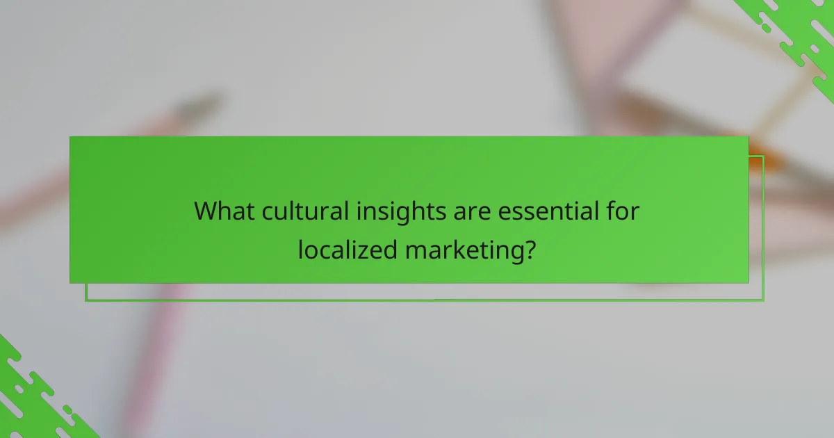 What cultural insights are essential for localized marketing?